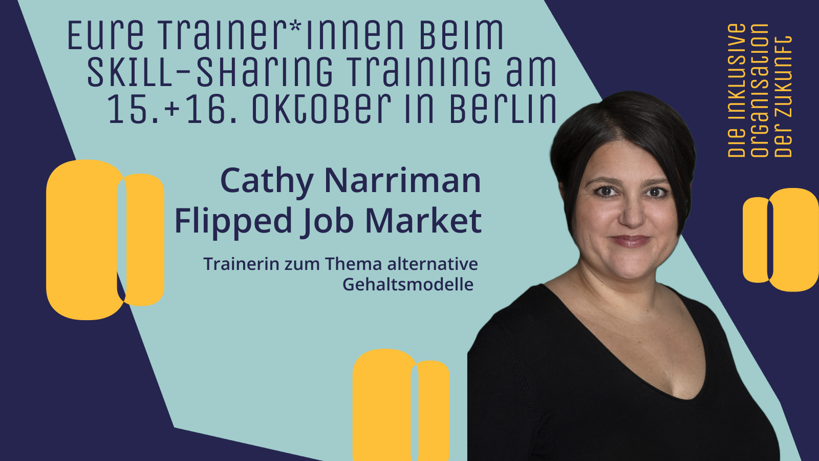 Eure Trainer*innen beim Skill-Sharing Training am 15. +16. Oktober in Berlin Cathy Narriman Flipped Job Market, Trainerin zum Thema alternative Gehaltsmodelle, Die inklusive Organisation der Zukunft